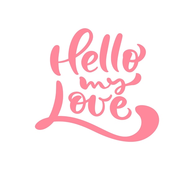 Red Calligraphy word hello my Love Vector Valentines Day Hand Drawn lettering Heart Holiday