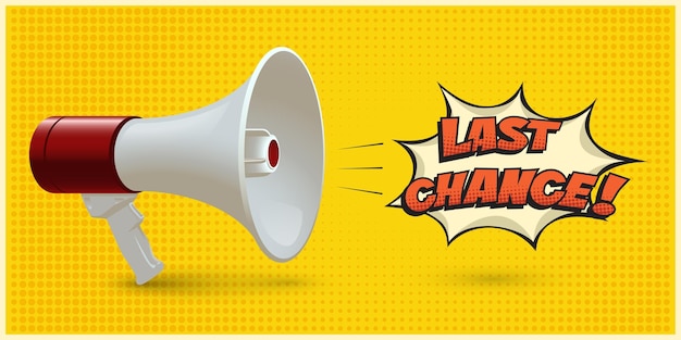 Red and white realistic megaphone with last chance speech bubble on yellow pop art background