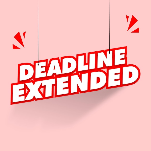 A red and white sign that says deadline extended.