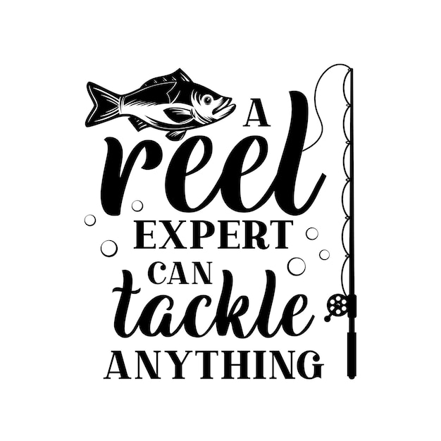 A reel expert can tackle anything motivational slogan inscription Vector quotes Lake phrase