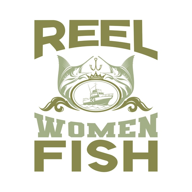 Reel women fish tipografia da pesca tshirt e disegni svg per abbigliamento e accessori