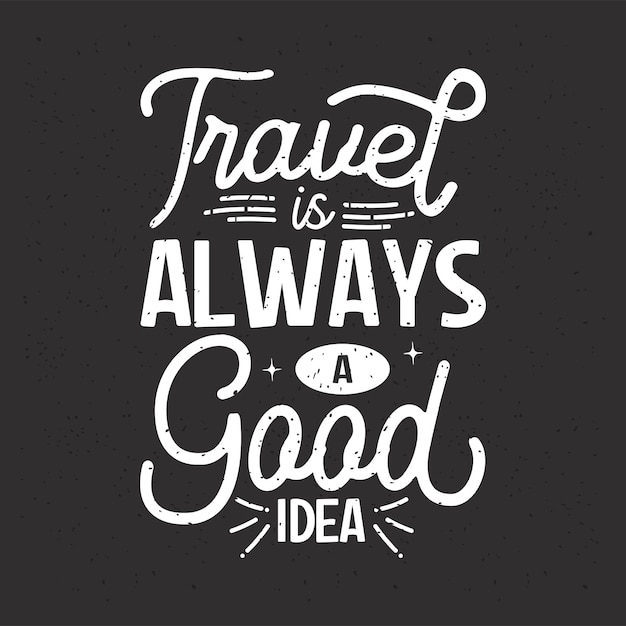 Reizen is altijd een goed idee Reizen typografie met citaten