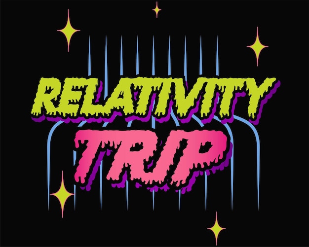 RELATIVITY TRIP TEXT GRAPHIC AND PRINT VECTOR