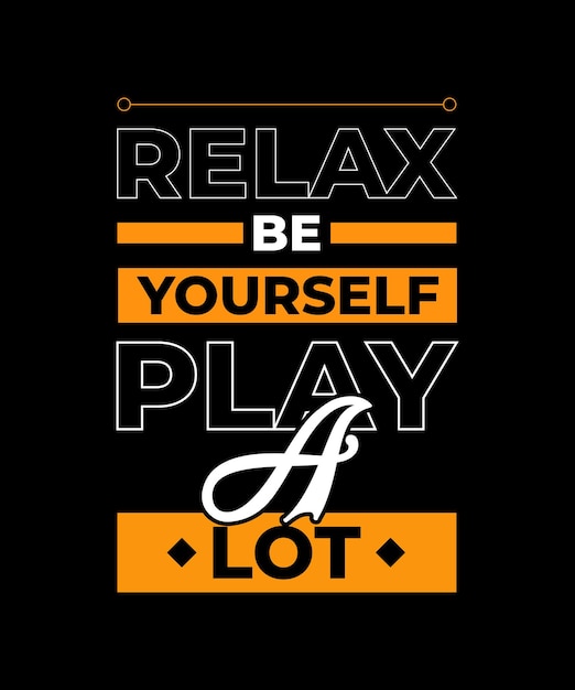 relax be yourself play a lot of inspirational quotes typography vector design