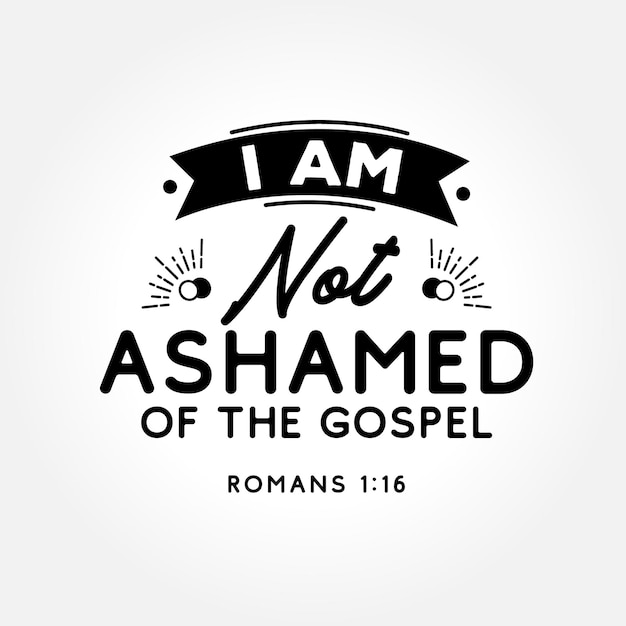 Religion quotes design saying I am not ashamed of the gospel