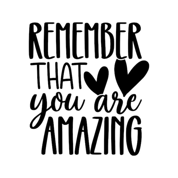 Remember that you are amazing