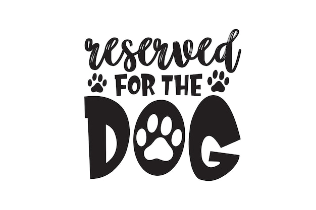 Reserved For The Dog vector file