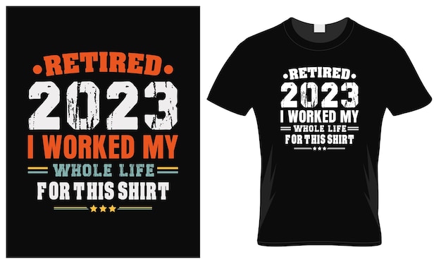 은퇴 2023 나는이 티셔츠를 위해 평생을 일했습니다