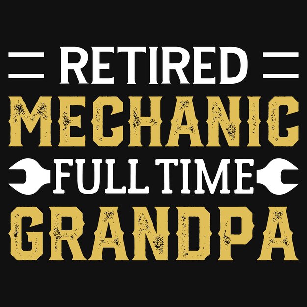 引退した整備士のフルタイムのおじいちゃん t シャツ デザイン