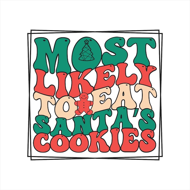 Retro Christmas Sublimation Tshirt Design Most Likely to Eat Santas Cookies