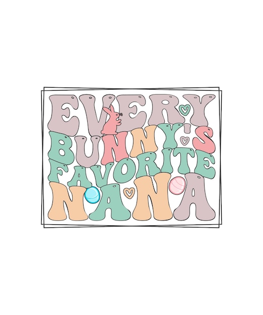 Retro Easter Tshirt Design Every Bunnys Favorite Nana