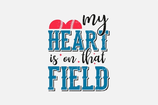 Retro my heart is on that field typography t shirt design