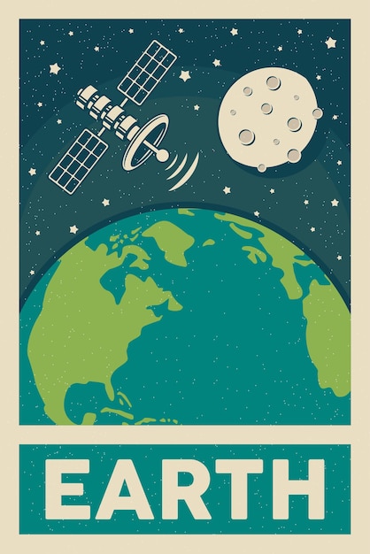 Retro Poster Planet Earth with The Moon and Satellite Machine