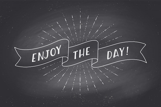 Vector ribbon with text enjoy the day on chalkboard