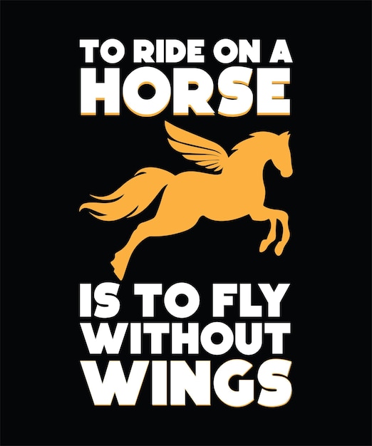 TO RIDE A HORSE IS TO RIDE THE SKY HORSE TSHIRT DESIGN PRINT TEMPLATE