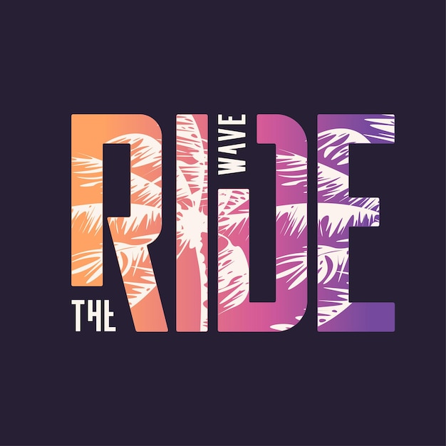Premium Vector | Ride the wave. graphic t-shirt design, typography ...