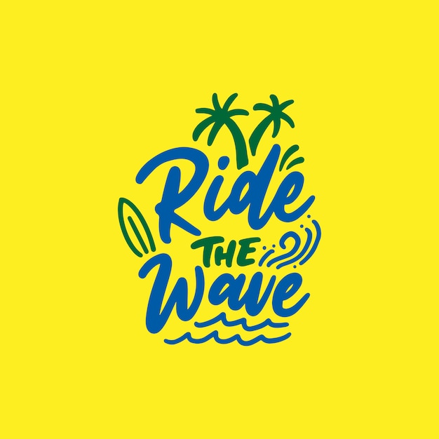 Vector ride the wave. hand drawn lettering for summer holiday.