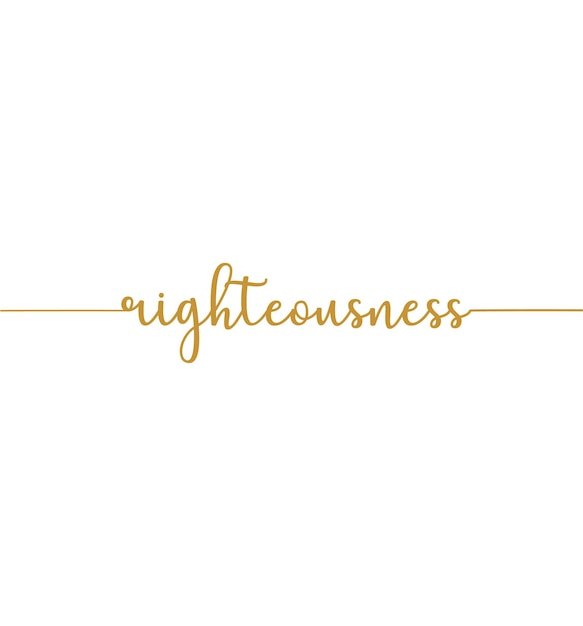 Righteousness, Wall print art, Inspirational quote, Modern Art Poster, Minimalist Print,  vector