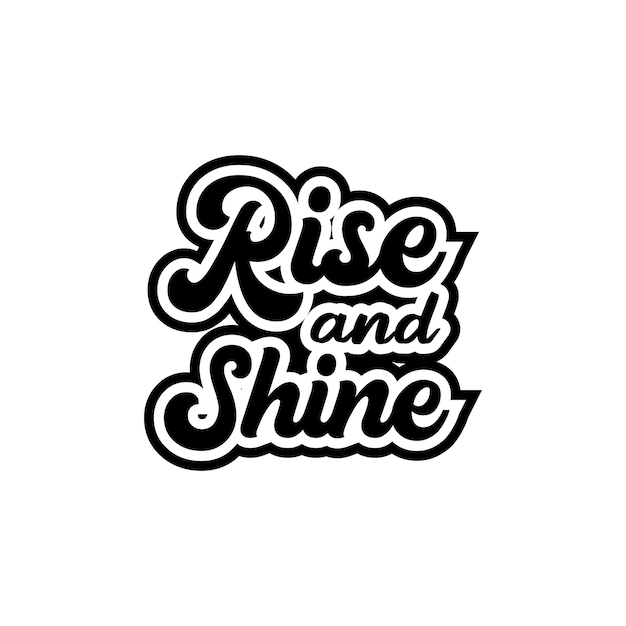 Vector rise and shine typografie lettering positieve aanhalingstekens vectorontwerp