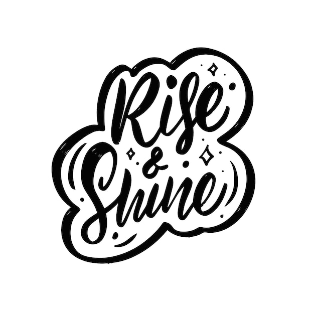 Rise and shine frase scritta di colore nero disegnata a mano