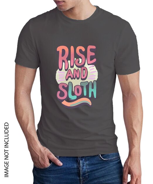 Rise and sloth tshirt design