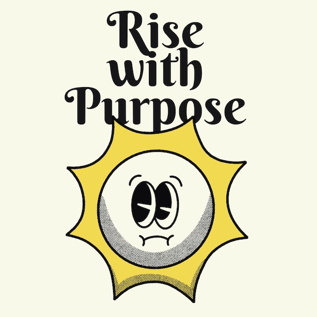 Rise with Purpose With Sun Groovy Character design