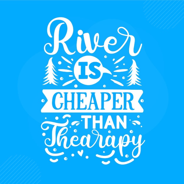 River is cheaper than therapy hand lettering premium vector design