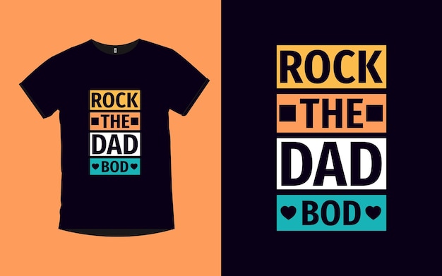 Дизайн футболки Rock the Dad Bod Father Modern Quotes