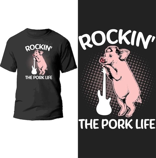 rockin' the pork life t shirt design.