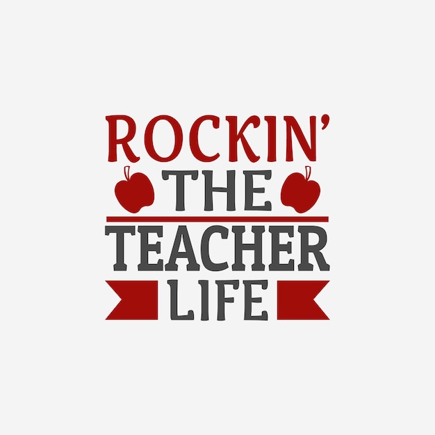 Rockin the Teacher Life Teacher typographic slogan design vector