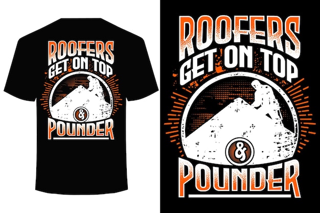 ROOFERS GET ON TOP AND POUNDER roofer t shirt design