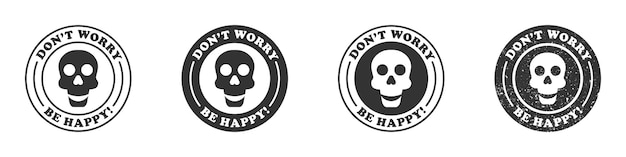 Round badge with a smiling skull inside and the inscription Don't worry be happy Vector illustration