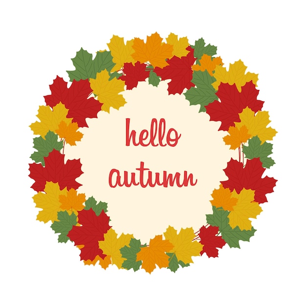 Круглая рамка из красных, желтых и зеленых кленовых листьев с надписью "Здравствуйте, осень"