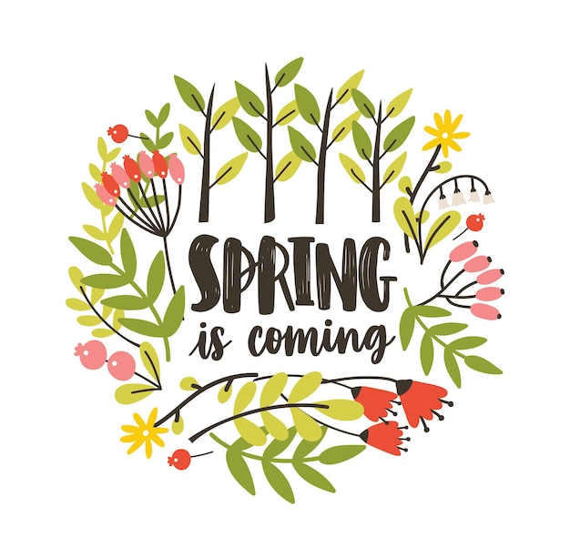 Round seasonal decorative composition with Spring Is Coming slogan handwritten with cursive calligraphic font