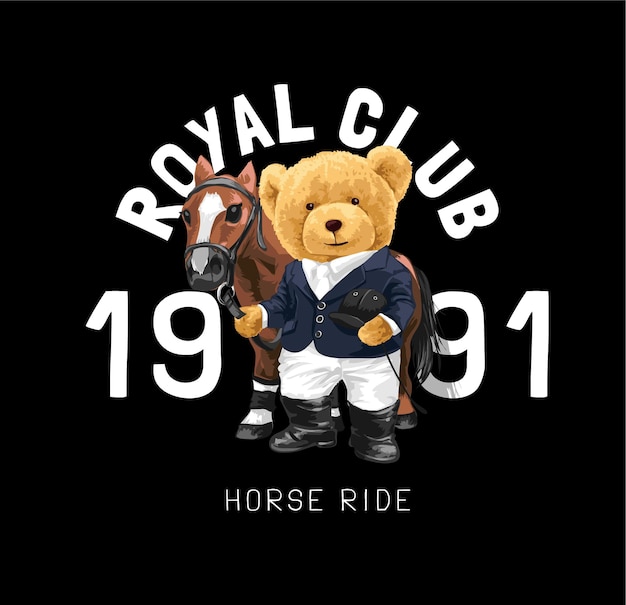 Vector royal club slogan with cartoon bear doll and horse vector illustration