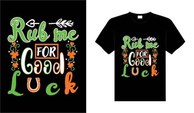 Rub me for good luck St Patricks Day typography colorful lettering Tshirt design