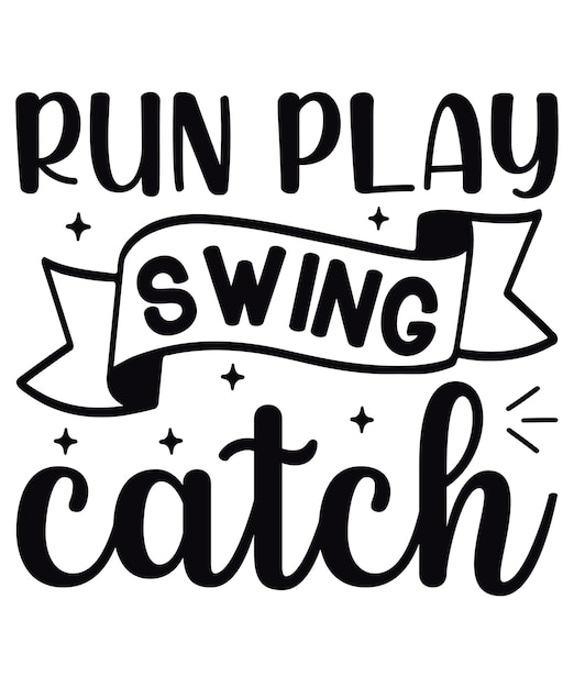 Run Play Swing Catch