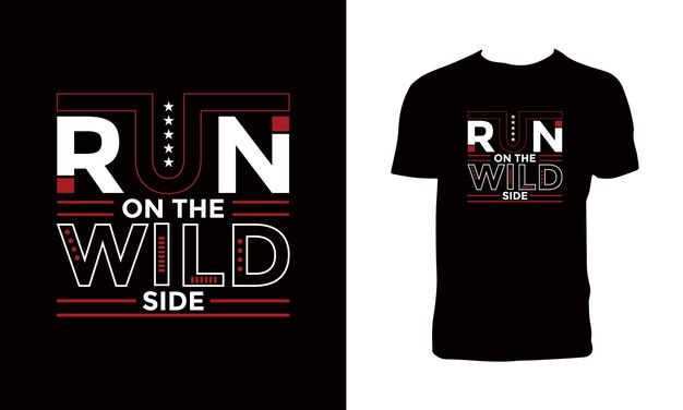 Run on the wild side t shirt design.