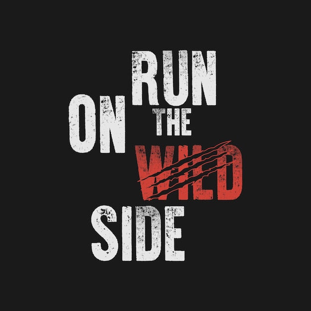 Vector run on the wild side typography graphic design vector illustration