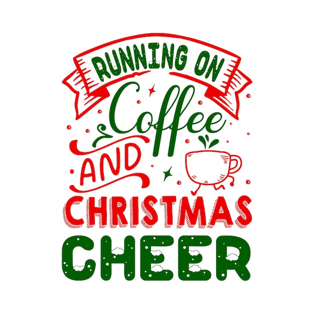 Running on coffee  christmas cheer lettering premium vector design