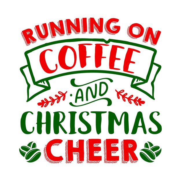 Running on coffee and Christmas cheer Lettering Premium Vector Design