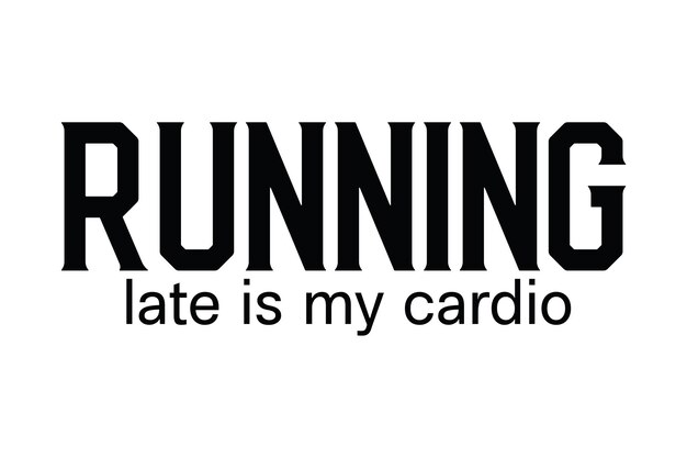Running late is my cardio quote with a ribbon and text.