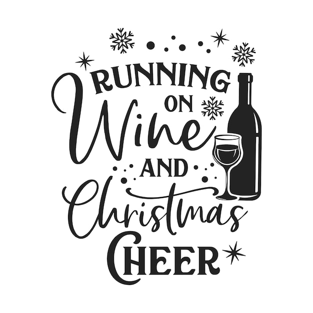 Надпись на вдохновляющем лозунге Running on Wine and Christmas Cheer. Векторные рождественские цитаты.
