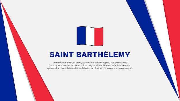Saint Barthelemy Flag Abstract Background Design Template Saint Barthelemy Independence Day Banner Cartoon Vector Illustration Flag