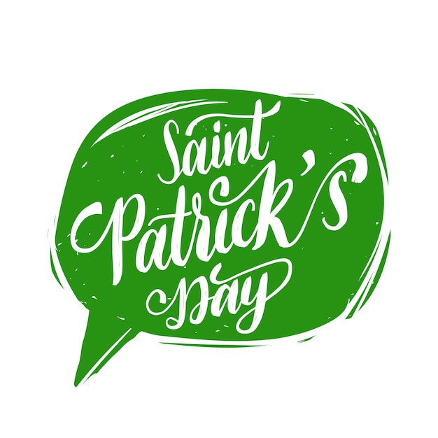 Saint patricks day handwritten phrase for greetings card or poster. calligraphy in speech bubble. irish festive vector illustration.