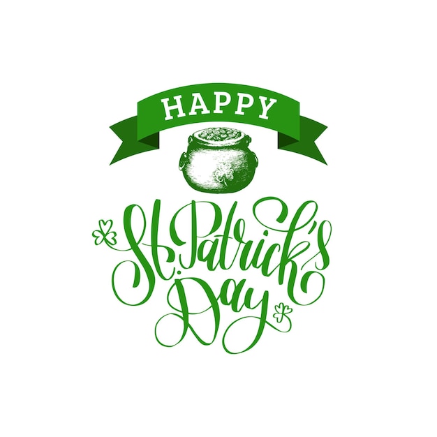 Saint Patricks Day handwritten phrase for greetings card or poster. Calligraphy with drawn pot of gold. Vector illustration for Irish holiday.