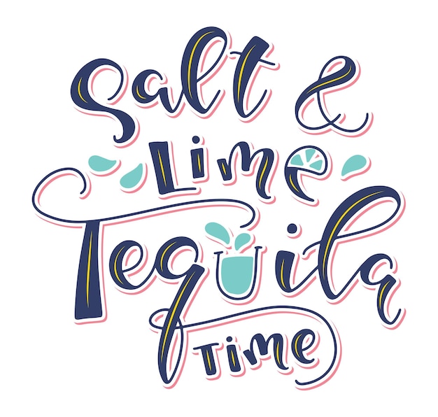 Salt and lime tequila time colored lettering with doodle elements