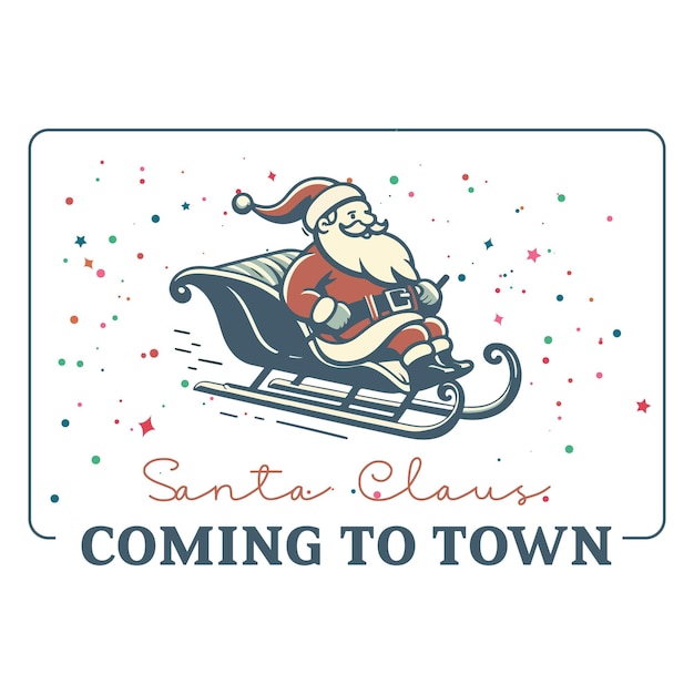 Santa Caluse Coming to Town Retro Clipart Vintage Design for craft printable sublimation