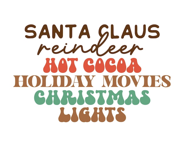 Santa Claus reindeer hot cocoa holiday movies Christmas lights funny Christmas quote typography