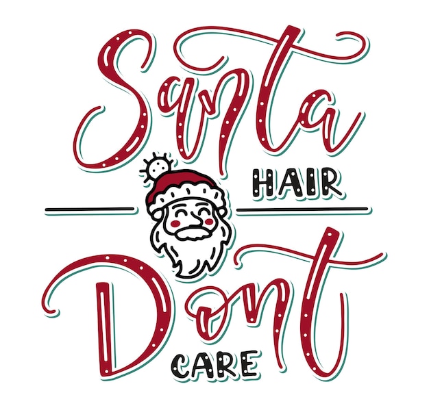 Santa hair dont care christmas funny lettering